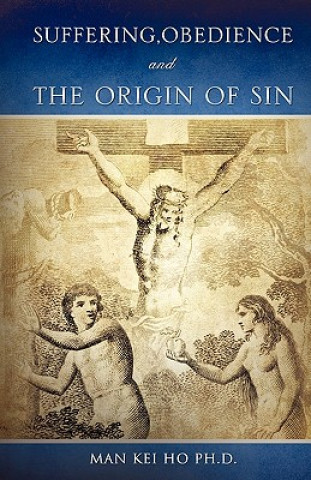 Libro Suffering, Obedience and the Origin of Sin Man Kei Ho Ph. D.