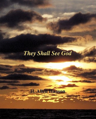 Kniha They Shall See God H. Allen Hanson