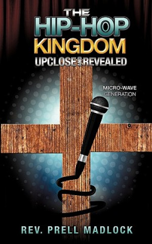 Книга The Hip-Hop Kingdom Upclose and Revealed Rev Prell Madlock