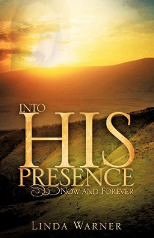 Книга Into His Presence Linda Warner