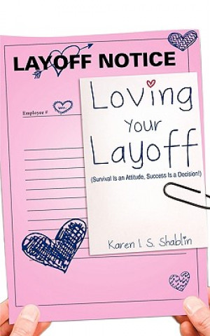Könyv Loving Your Layoff Karen I. S. Shablin