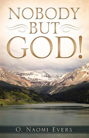 Książka Nobody But God! O. Naomi Evers