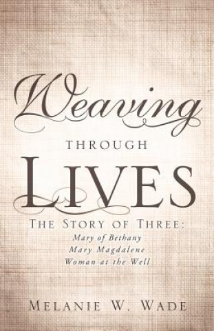 Carte Weaving Through Lives Melanie W. Wade
