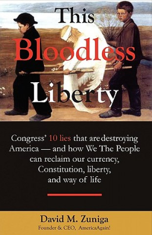 Kniha This Bloodless Liberty David M. Zuniga