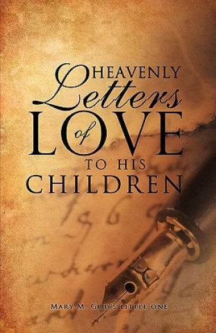 Książka Heavenly Letters of Love to His Children Mary M. God's Little One