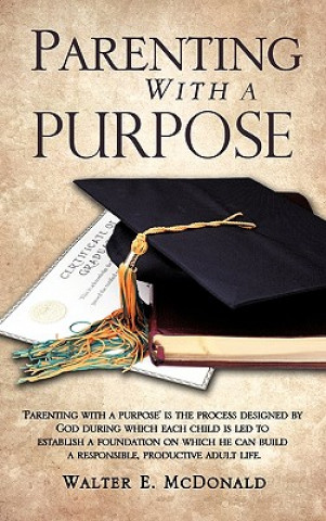 Kniha Parenting with a Purpose Walter E. McDonald