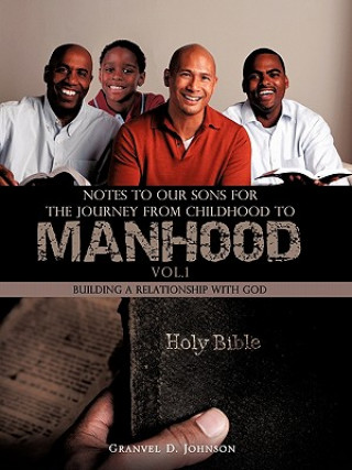 Knjiga Notes to Our Sons for the Journey from Childhood to Manhood - Volume 1 Granvel D. Johnson