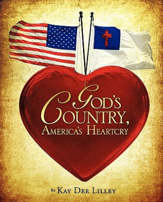 Carte God's Country, America's Heartcry Kay Dee Lilley