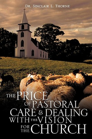 Książka The Price of Pastoral Care and Dealing with the Vision for the Church Sinclair L. Thorne