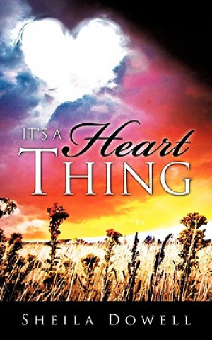 Kniha It's a Heart Thing Sheila Dowell