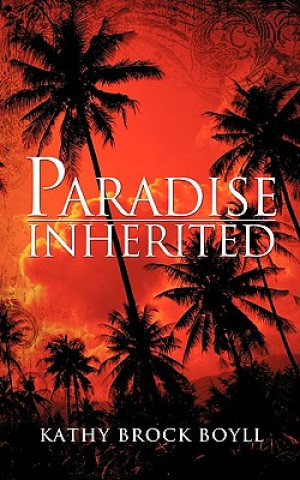 Könyv Paradise Inherited Kathy Brock Boyll