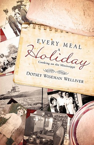 Knjiga Every Meal a Holiday Dotsey Wiseman Welliver