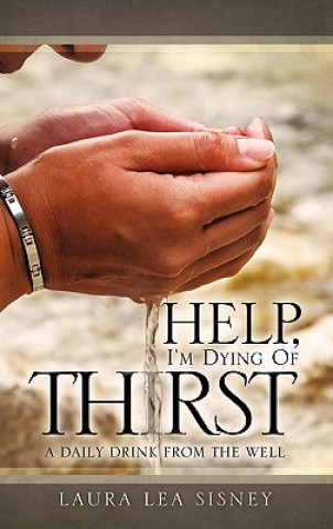 Kniha Help, I'm Dying of Thirst Laura Lea Sisney