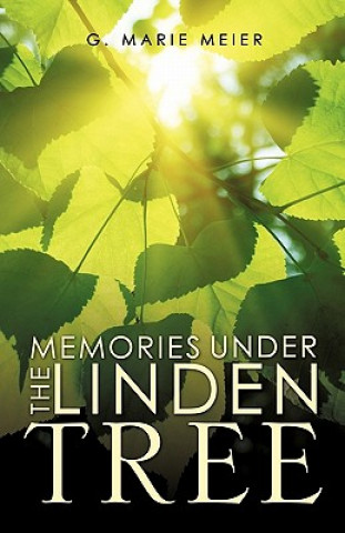 Könyv Memories Under the Linden Tree G. Marie Meier