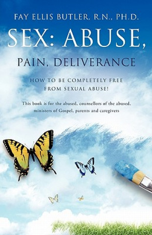 Книга Sex: Abuse, Pain, Deliverance R. N. Ph. D. Fay Ellis Butler