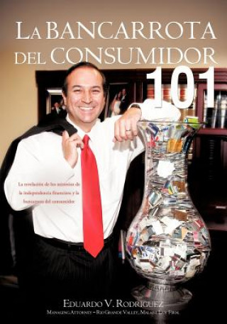 Kniha La Bancarrota del Consumidor 101 Eduardo V. Rodriguez