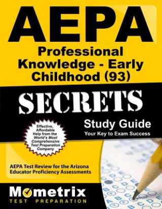 Kniha AEPA Professional Knowledge: Early Childhood (93) Secrets, Study Guide: AEPA Test Review for the Arizona Educator Proficiency Assessments Mometrix Media