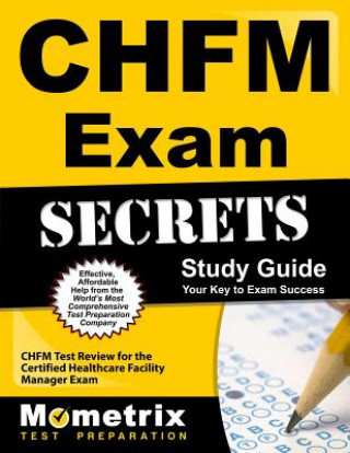 Kniha CHFM Exam Secrets, Study Guide: CHFM Test Review for the Certified Healthcare Facility Manager Exam Mometrix Media