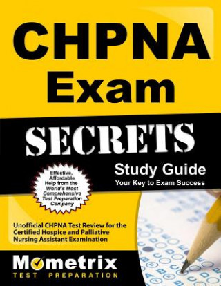 Kniha CHPNA Exam Secrets, Study Guide: Unofficial CHPNA Test Review for the Certified Hospice and Palliative Nursing Assistant Examination Mometrix Media