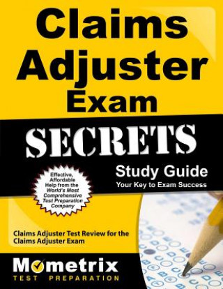 Carte Claims Adjuster Exam Secrets: Claims Adjuster Test Review for the Claims Adjuster Exam Claims Adjuster Exam Secrets Test Prep T