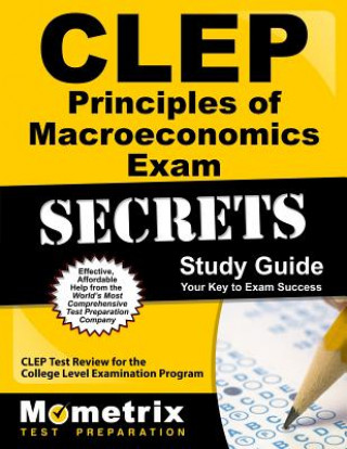 Kniha CLEP Principles of Macroeconomics Exam Secrets, Study Guide: CLEP Test Review for the College Level Examination Program Mometrix Media