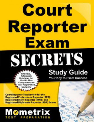 Könyv Court Reporter Exam Secrets, Study Guide: Court Reporter Test Review for the Registered Professional Reporter (RPR), Registered Merit Reporter (RMR), Mometrix Media