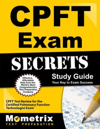 Carte Certified Pulmonary Function Technologist Exam Secrets, Study Guide: CPFT Test Review for the Certified Pulmonary Function Technologist Exam Mometrix Media