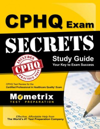 Kniha CPHQ Exam Secrets, Study Guide: CPHQ Test Review for the Certified Professional in Healthcare Quality Exam Mometrix Media