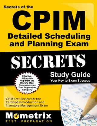 Carte CPIM Detailed Scheduling and Planning Exam Study Guide: CPIM Test Review for the Certified in Production and Inventory Management Exam Mometrix Media LLC