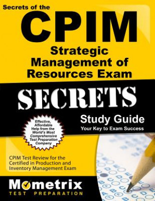 Carte Secrets of the CPIM Strategic Management of Resources Exam Study Guide: CPIM Test Review for the Certified in Production and Inventory Management Exam Mometrix Media LLC