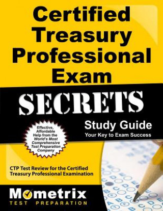 Książka Certified Treasury Professional Exam Secrets, Study Guide: CTP Test Review for the Certified Treasury Professional Examination Mometrix Media