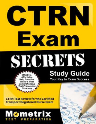 Könyv CTRN Exam Secrets Study Guide: CTRN Test Review for the Certified Transport Registered Nurse Exam Mometrix Media LLC