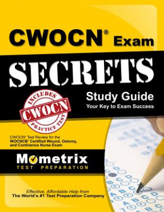 Książka CWOCN Exam Secrets Study Guide: CWOCN Test Review for the WOCNCB Certified Wound, Ostomy, and Continence Nurse Exam Mometrix Media LLC