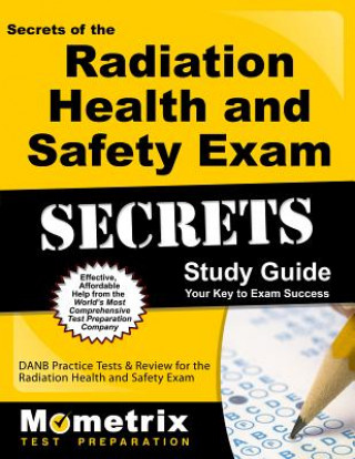 Kniha Secrets of the Radiation Health and Safety Exam Study Guide: DANB Test Review for the Radiation Health and Safety Exam Mometrix Media