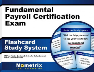 Game/Toy Fundamental Payroll Certification Exam Flashcard Study System: Fpc Test Practice Questions and Review for the Fundamental Payroll Certification Exam Fpc Exam Secrets Test Prep Team