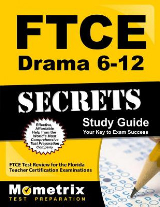 Kniha Ftce Drama 6-12 Secrets Study Guide: Ftce Test Review for the Florida Teacher Certification Examinations Ftce Exam Secrets Test Prep Team