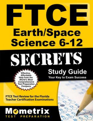 Kniha Ftce Earth/Space Science 6-12 Secrets Study Guide: Ftce Test Review for the Florida Teacher Certification Examinations Ftce Exam Secrets Test Prep Team