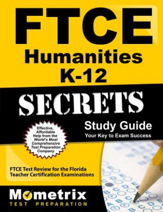 Книга Ftce Humanities K-12 Secrets Study Guide: Ftce Test Review for the Florida Teacher Certification Examinations Ftce Exam Secrets Test Prep Team