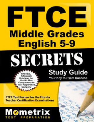 Carte Ftce Middle Grades English 5-9 Secrets Study Guide: Ftce Test Review for the Florida Teacher Certification Examinations Ftce Exam Secrets Test Prep Team