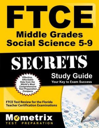 Knjiga Ftce Middle Grades Social Science 5-9 Secrets Study Guide: Ftce Test Review for the Florida Teacher Certification Examinations Ftce Exam Secrets Test Prep Team