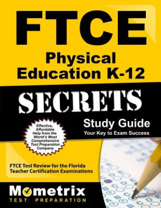 Book FTCE Physical Education K-12 Secrets Study Guide: Ftce Test Review for the Florida Teacher Certification Examinations Ftce Exam Secrets Test Prep Team