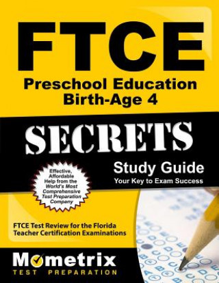 Książka Ftce Preschool Education Birth-Age 4 Secrets Study Guide: Ftce Test Review for the Florida Teacher Certification Examinations Ftce Exam Secrets Test Prep Team