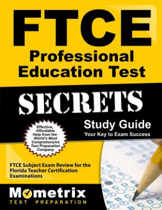 Carte Ftce Professional Education Test Secrets Study Guide: Ftce Test Review for the Florida Teacher Certification Examinations Ftce Exam Secrets Test Prep Team