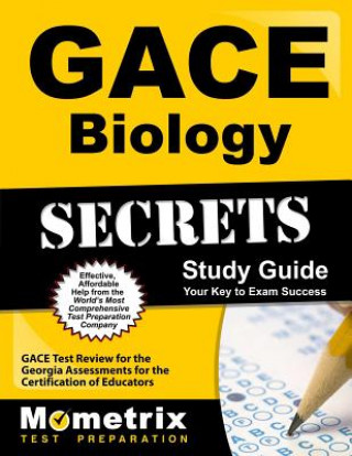 Książka Gace Biology Secrets Study Guide: Gace Test Review for the Georgia Assessments for the Certification of Educators Gace Exam Secrets Test Prep Team