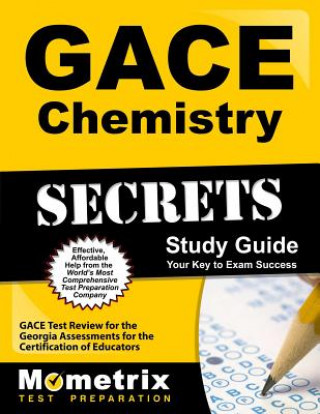 Kniha Gace Chemistry Secrets Study Guide: Gace Test Review for the Georgia Assessments for the Certification of Educators Gace Exam Secrets Test Prep Team