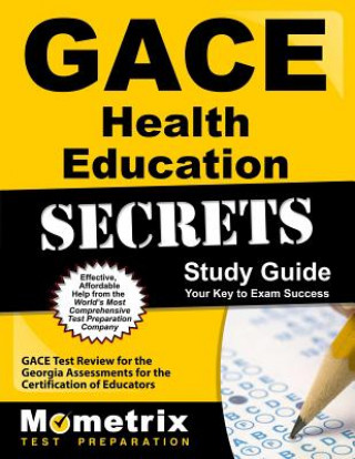 Książka Gace Health Education Secrets Study Guide: Gace Test Review for the Georgia Assessments for the Certification of Educators Gace Exam Secrets Test Prep Team