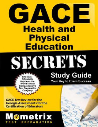 Kniha Gace Health and Physical Education Secrets Study Guide: Gace Test Review for the Georgia Assessments for the Certification of Educators Gace Exam Secrets Test Prep Team