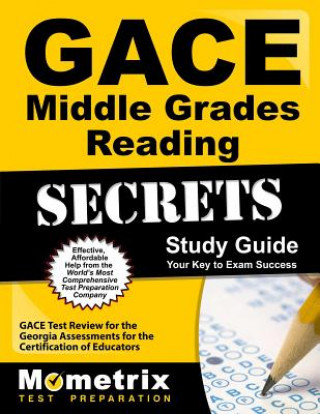 Knjiga Gace Middle Grades Reading Secrets Study Guide: Gace Test Review for the Georgia Assessments for the Certification of Educators Gace Exam Secrets Test Prep Team