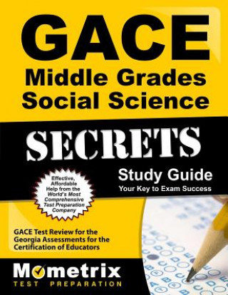 Könyv Gace Middle Grades Social Science Secrets Study Guide: Gace Test Review for the Georgia Assessments for the Certification of Educators Gace Exam Secrets Test Prep Team