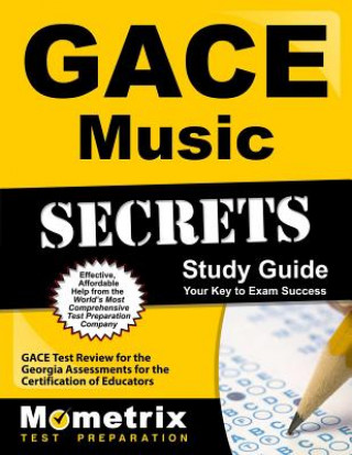 Livre Gace Music Secrets Study Guide: Gace Test Review for the Georgia Assessments for the Certification of Educators Gace Exam Secrets Test Prep Team